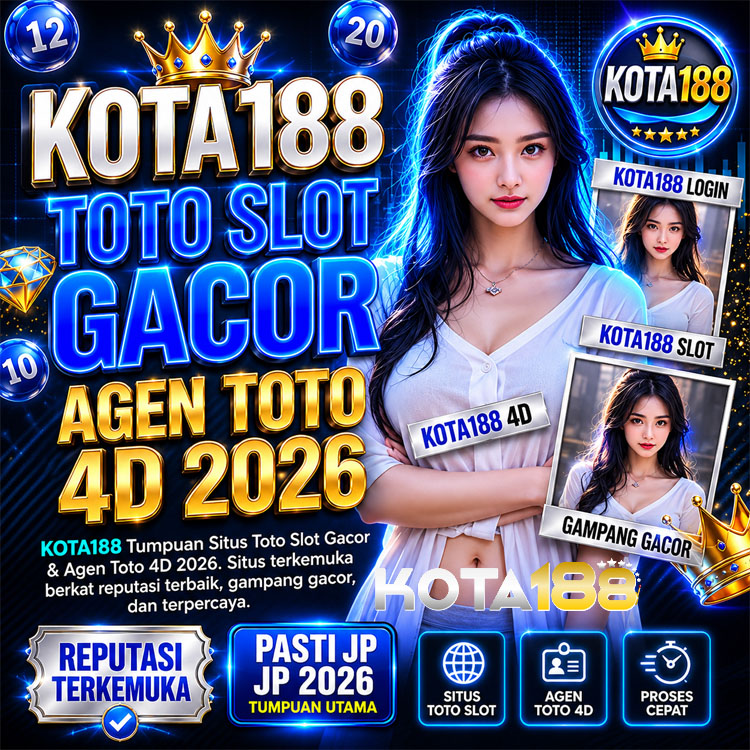 KOTA188 Tumpuan Situs Toto Slot Gacor & Agen Toto 4D 2026